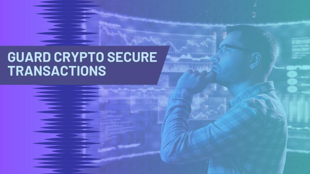Guard Crypto Secure Transactions