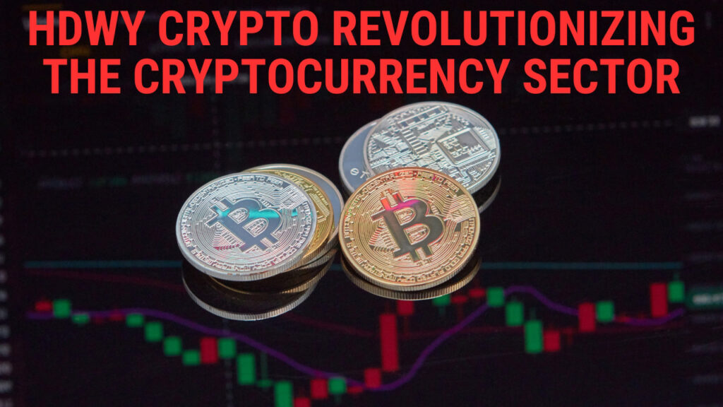 Hdwy Crypto Revolutionizing the Cryptocurrency Sector