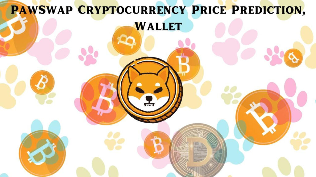 PawSwap Cryptocurrency Price Prediction, Wallet