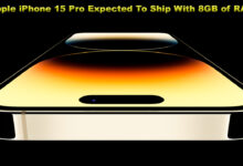 Apple iPhone 15 Pro Expected To Ship With 8GB of RAM