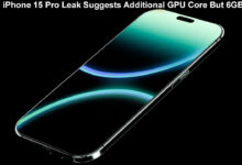 Apple iPhone 15 Pro Leak Suggests Additional GPU Core But 6GB RAM