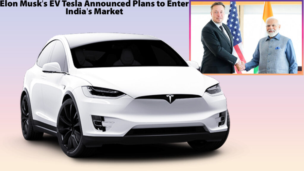 Elon Musk's EV Tesla Announced Plans to Enter India's Market