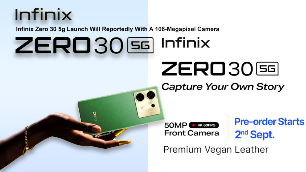Infinix Zero 30 5g Launch Will Reportedly With A 108-Megapixel Camera