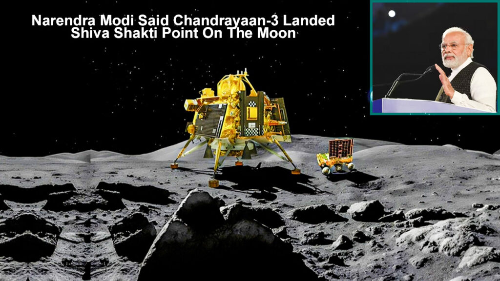 Narendra Modi Said Chandrayaan-3 Landed Shiva Shakti Point On The Moon