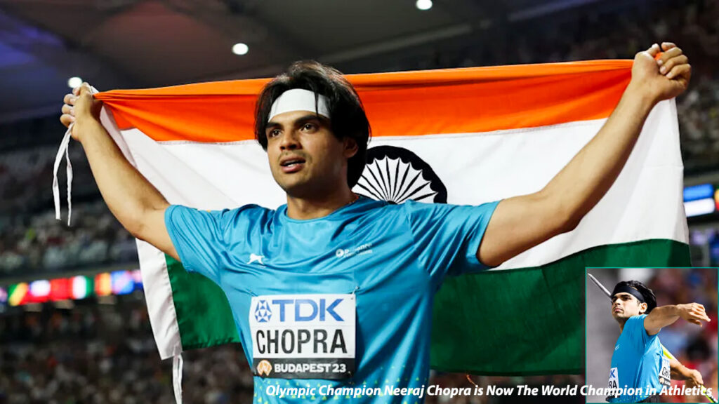 Olympic Champion Neeraj Chopra is Now The World Champion in Athletics