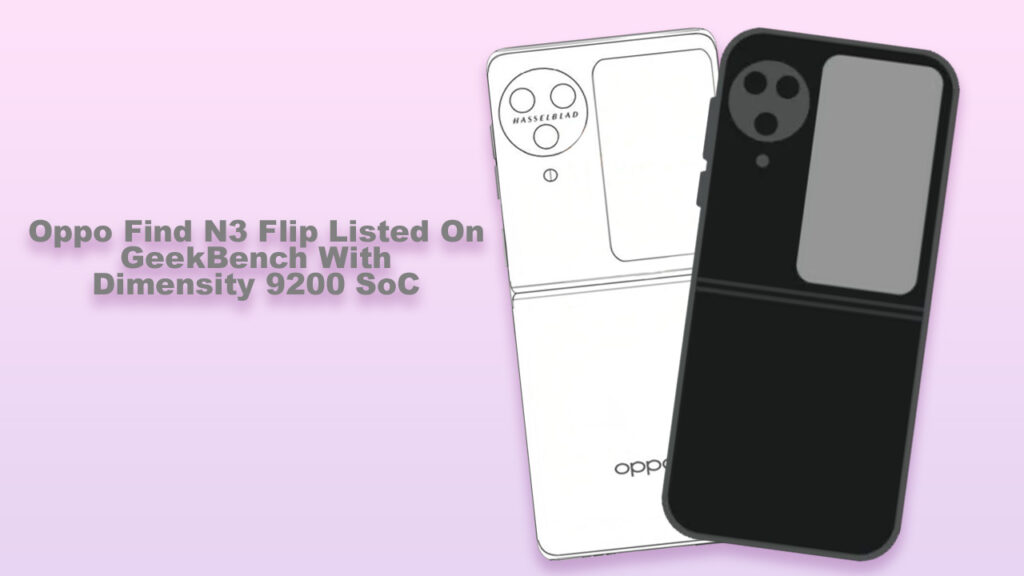 Oppo Find N3 Flip Listed On GeekBench With Dimensity 9200 SoC