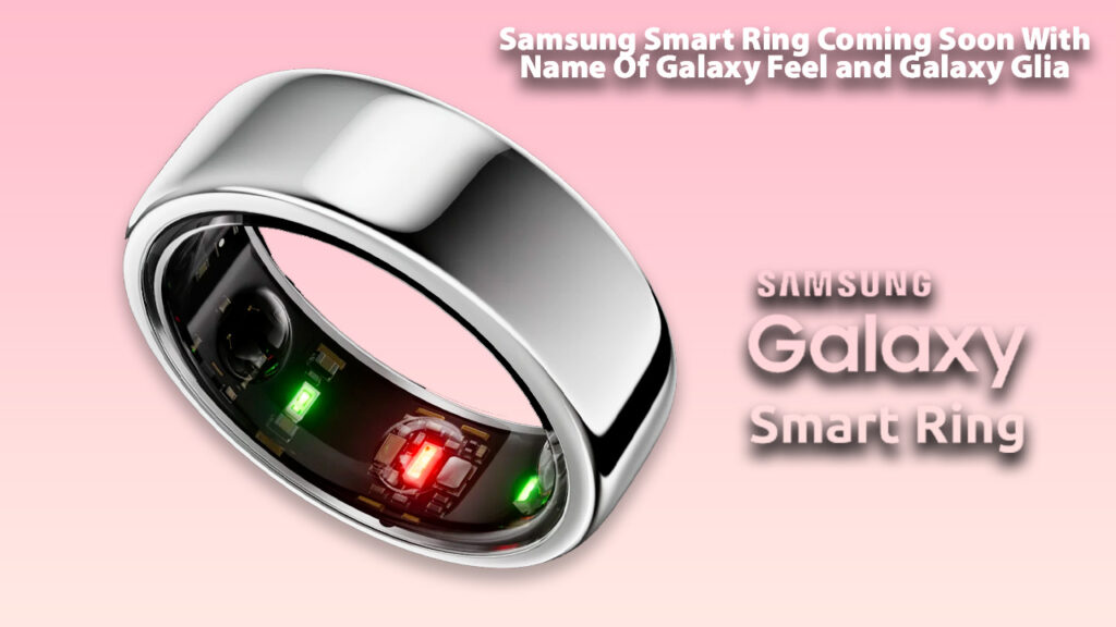 Samsung Smart Ring Coming Soon With Name Of Galaxy Feel and Galaxy Glia