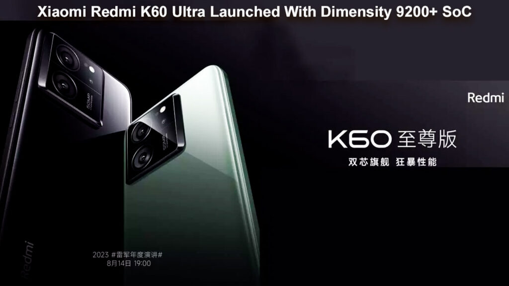 Xiaomi Redmi K60 Ultra Launched With Dimensity 9200+ SoC