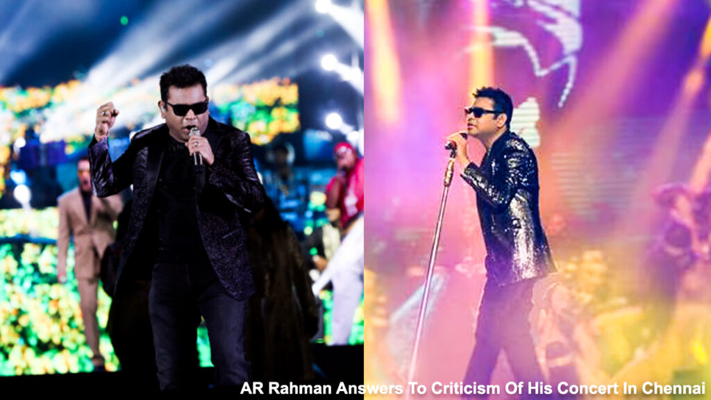 AR Rahman Answers To Criticism Of His Concert In Chennai