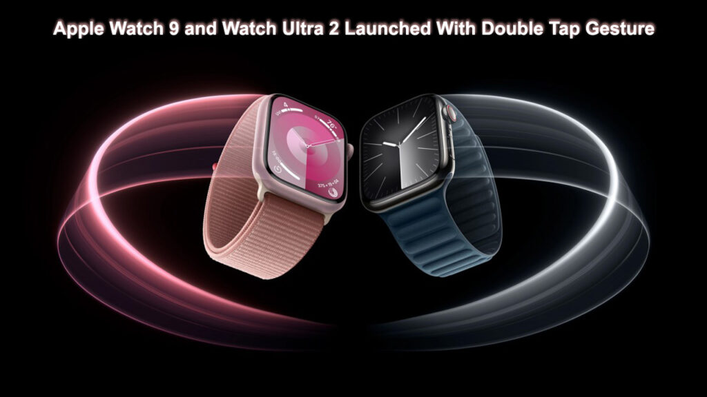 Apple Watch 9 and Watch Ultra 2 Launched With Double Tap Gesture
