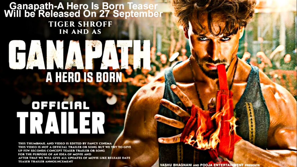 Ganapath-A Hero Is Born Teaser Will be Released On 27 September