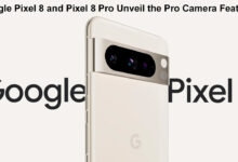 Google Pixel 8 and Pixel 8 Pro Unveil the Pro Camera Features