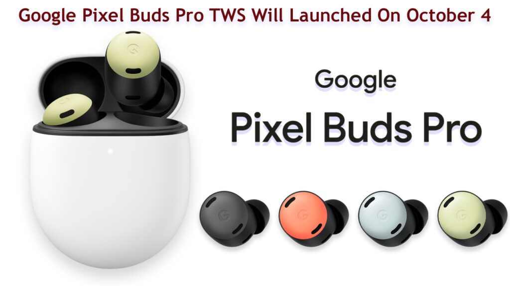 Google Pixel Buds Pro TWS Will Launched On October 4