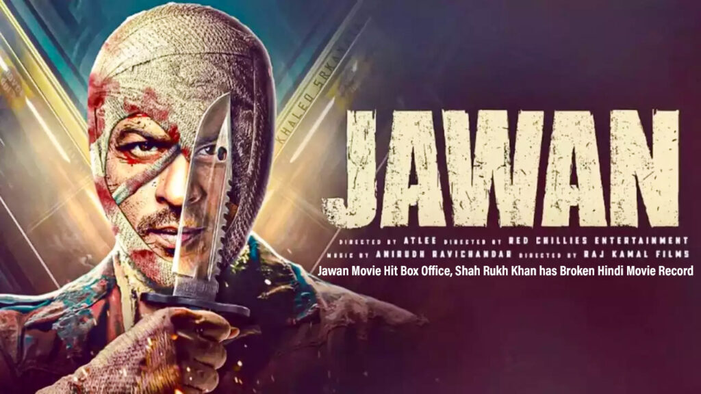 Jawan Movie Hit Box Office, Shah Rukh Khan has Broken Hindi Movie Record