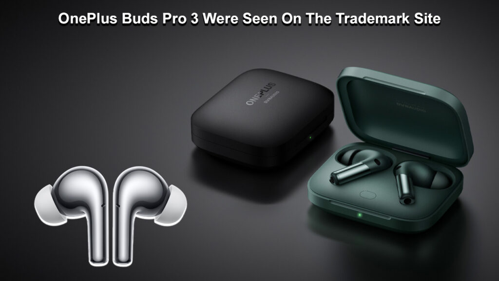 OnePlus Buds Pro 3 Were Seen On The Trademark Site