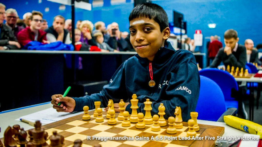 R Praggnanandhaa Gains A 6.5 Point Lead After Five Straight Victories