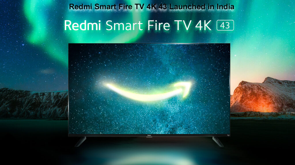 Redmi Smart Fire TV 4K 43 Launched in India
