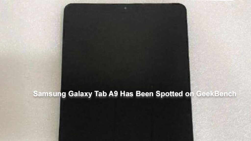 Samsung Galaxy Tab A9 Has Been Spotted on GeekBench