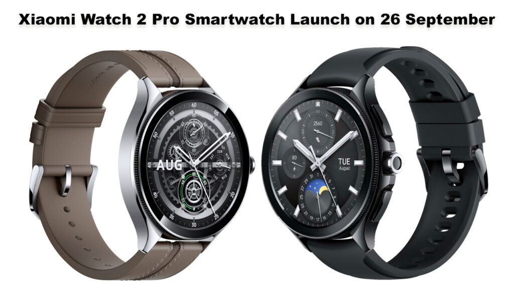 Xiaomi Watch 2 Pro Smartwatch Launch on 26 September